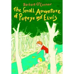 The Small Adventure Of Popeye And Elvis<br />
by Barbara O'Connor